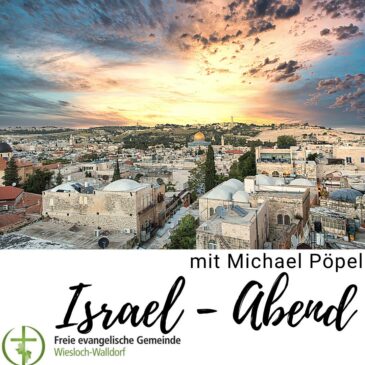 Israel-Abend am Dienstag, den 24. Januar 2023 und Donnerstag, den 09. Februar 2023 mit Michael Pöpel